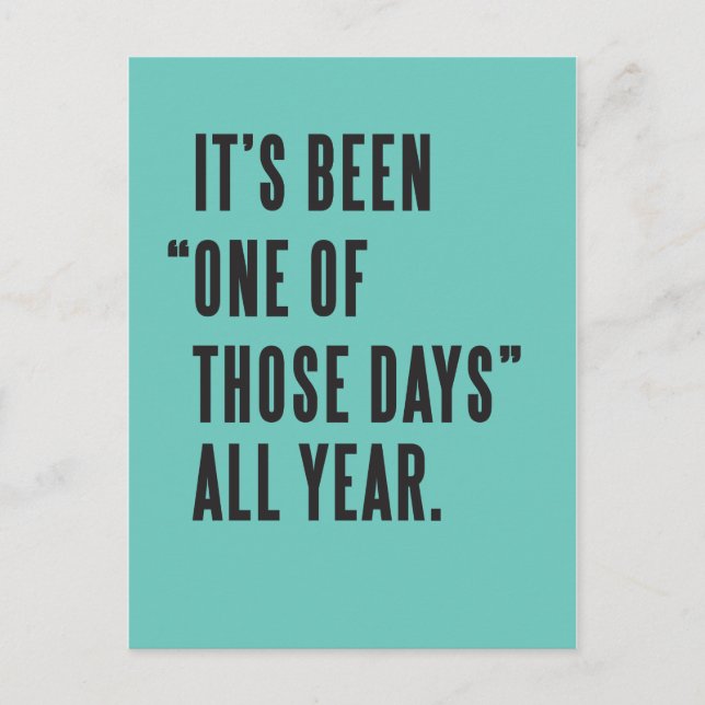 It's Been "One of Those Days" All Year Postcard (Front)