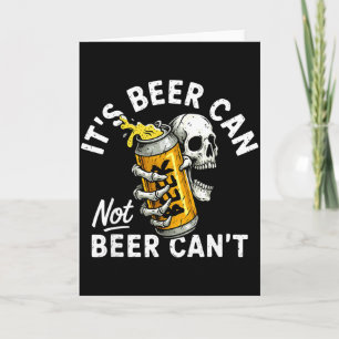 Its Beer Can Not Beer Can Skull Skeleton Drinking Card