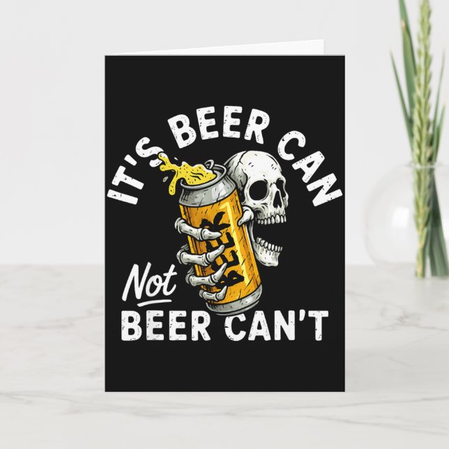 Its Beer Can Not Beer Can Skull Skeleton Drinking  Card (Front)