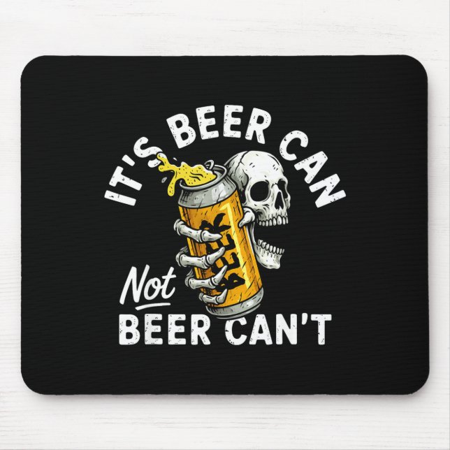 Its Beer Can Not Beer Can Skull Skeleton Drinking  Mouse Pad (Front)