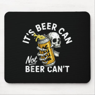 It's Beer Can Not Beer Can Skull Skeleton Drinking Mouse Pad