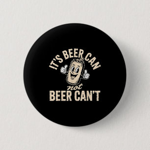 Its Beer Can Not Beer Can't 6 Cm Round Badge