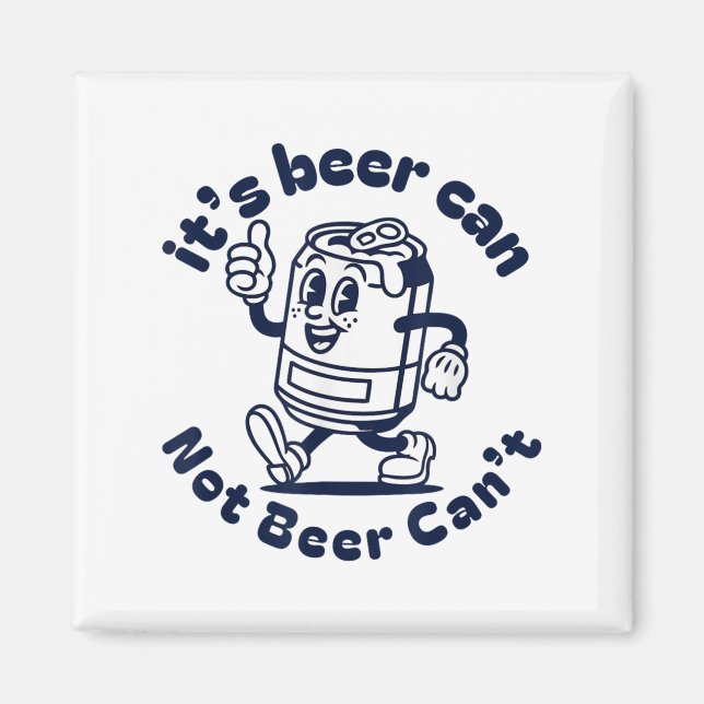 It's Beer Can Not Beer Can't Funny Beer Brewing Dr Magnet (Front)