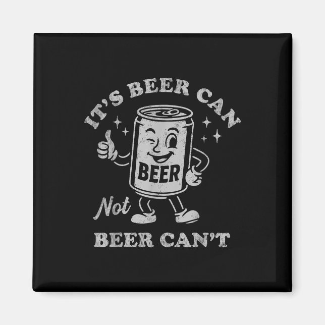 Its Beer Can Not Beer Cant Funny Drinking Womens M Magnet (Front)