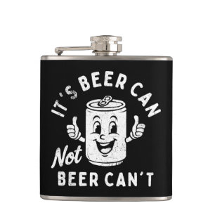It's Beer Can Not Beer Can't Funny Party Drinking Hip Flask