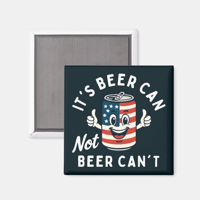 It's Beer Can Not Beer Can't Funny Party Drinking Magnet (Front/Back)