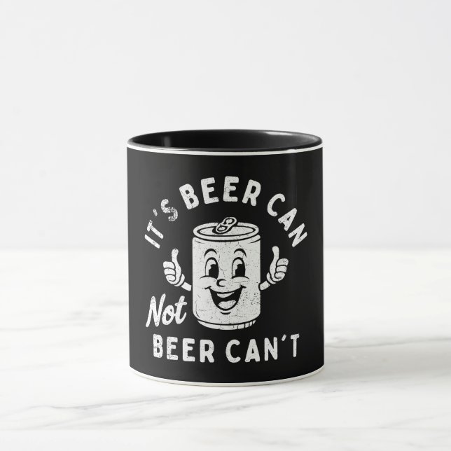 It's Beer Can Not Beer Can't Funny Party Drinking Mug (Center)