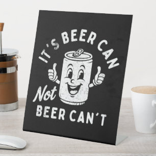 It's Beer Can Not Beer Can't Funny Party Drinking Pedestal Sign