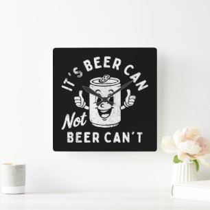 It's Beer Can Not Beer Can't Funny Party Drinking Square Wall Clock