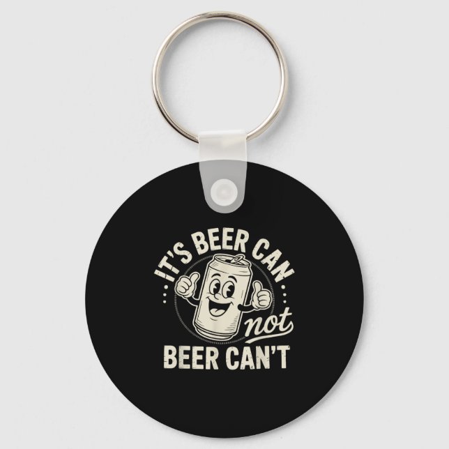 It's Beer Can Not Beer Can't  Key Ring (Front)