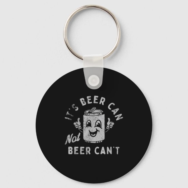 It's Beer Can Not Beer Can't  Key Ring (Front)