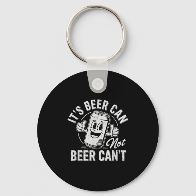 It's Beer Can Not Beer Can't Motivational Drinking Key Ring (Front)