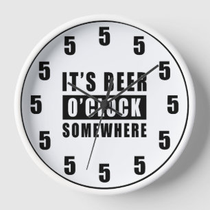 It's Beer O'clock Somewhere - Funny Clock Design