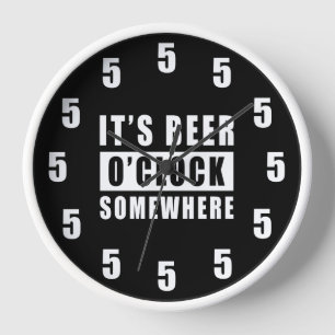 It's Beer O'clock Somewhere - Funny Clock Design