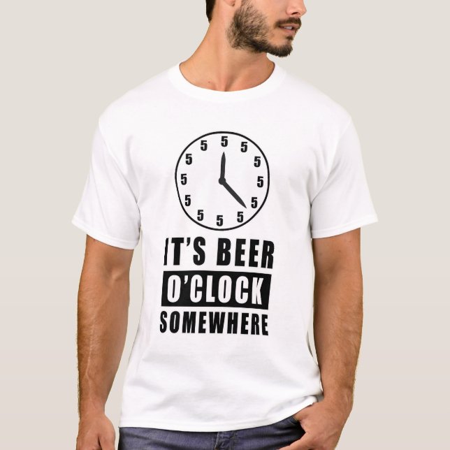 It's Beer O'clock Somewhere T-Shirt (Front)