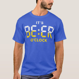 Its Beer OClock T-Shirt