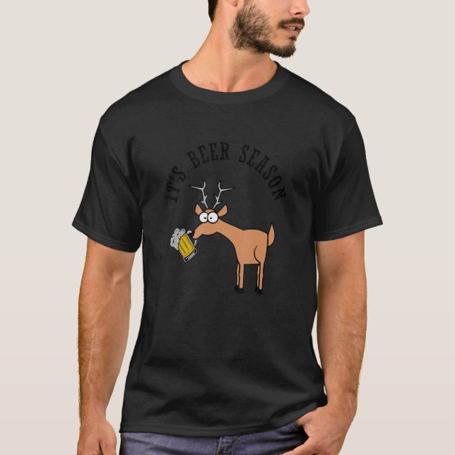 Its Beer Season and Deer Season  Hunting Pun Joke T-Shirt (Front)