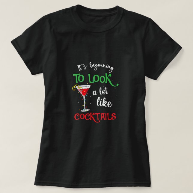It's Beginning To Look A Lot Like Cocktails Funny  T-Shirt (Design Front)