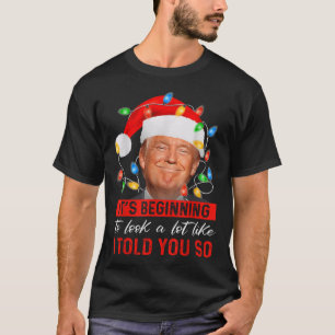 Its Beginning To Look A Lot Like Funny Trump Xmas  T-Shirt
