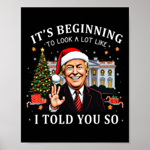 It's Beginning To Look A Lot Like I Told You So Sa Poster