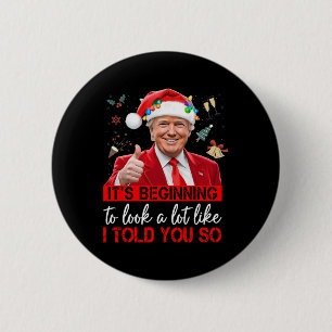It's Beginning To Look A Lot Like I Told You So Tr 6 Cm Round Badge