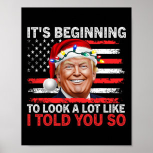 It's Beginning To Look A Lot Like I Told You So Tr Poster