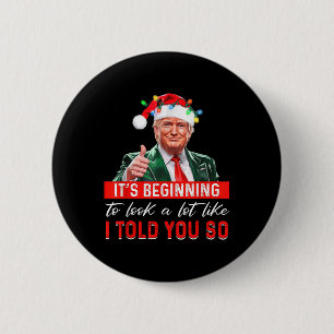 Its Beginning To Look A Lot Like I Told You So Tru 6 Cm Round Badge