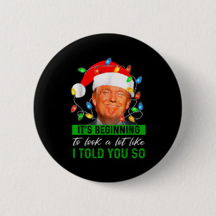 Its Beginning To Look A Lot Like I Told You So Tru 6 Cm Round Badge