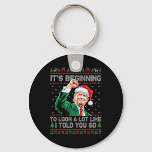 Its Beginning To Look A Lot Like I Told You So Tru Key Ring