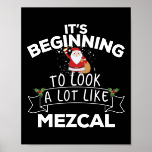 It's Beginning To Look A Lot Like Mezcal Funny Chr Poster