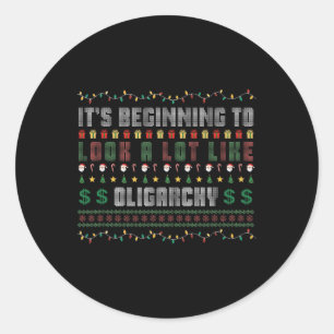 It's Beginning To Look A Lot Like Oligarchy Anti-t Classic Round Sticker