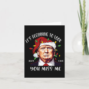 It's Beginning To Look A Lot Like You Miss Me Trum Card