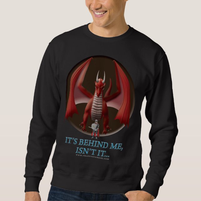 It's Behind Me Sweatshirt (Front)