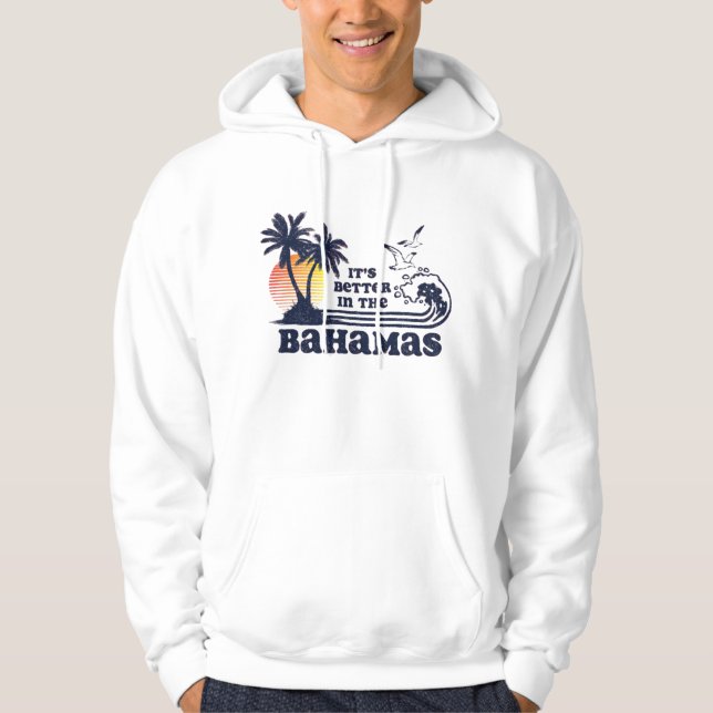 It's Better in The Bahamas Hoodie (Front)