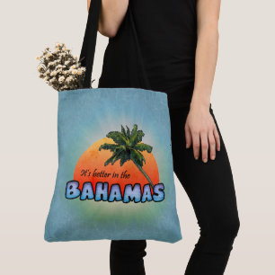 It's better in the Bahamas Tote Bag