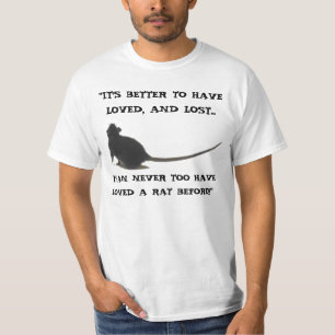 "IT'S BETTER TO HAVE LOVED, AND LOST RAT Shirt