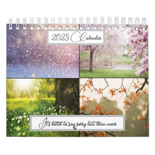 It's better to say sorry late than never 2025 calendar