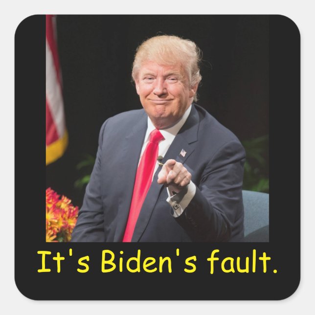 it's Biden's fault. Square Sticker (Front)