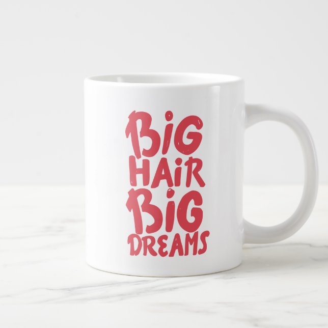 It's Big Hair Big Dreams Large Coffee Mug (Right)