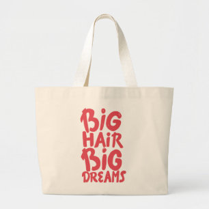 It's Big Hair Big Dreams Large Tote Bag