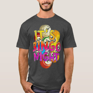Its Bingo Night Bingo Player Lottery Gambling Colo T-Shirt