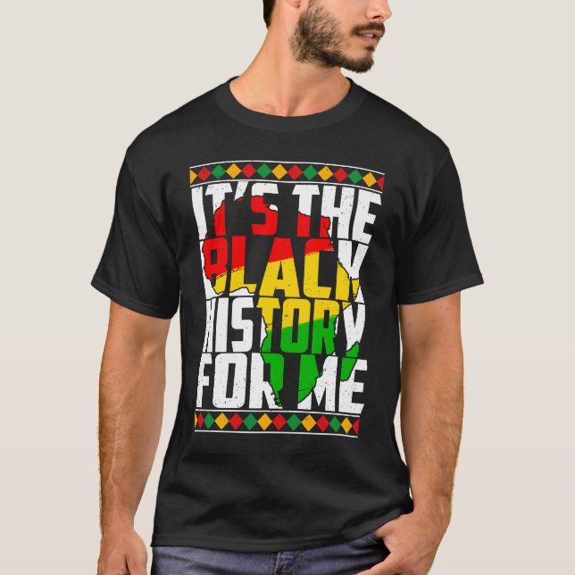 Its Black History For Me African Pride BHM Men Wom T-Shirt (Front)