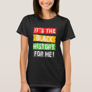 Its Black History For Me African Pride Bhm Men Wom T-Shirt