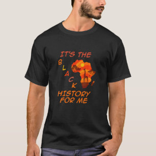 Its Black History For Me African Pride Men Women K T-Shirt