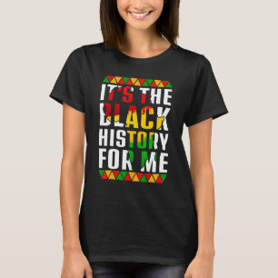 Its Black History For Me Afro African Pride BHM Me T-Shirt
