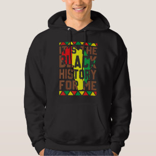 Its Black History For Me Melanin Black History Afr Hoodie