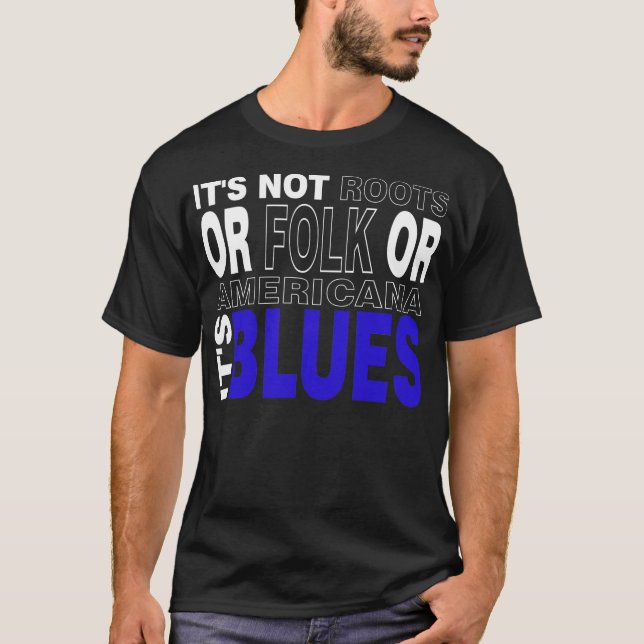 It's BLUES T-Shirt (Front)