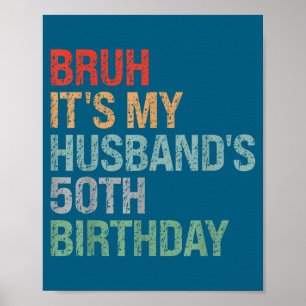 It's Bruh Husband's 50th Birthday King Poster