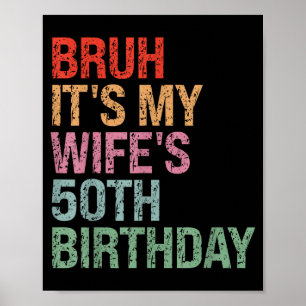 It's Bruh Wife's 50th Birthday Queen Poster