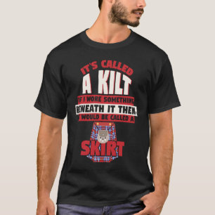 Its Called Kilt Underwear Skirt Scottish People T-Shirt